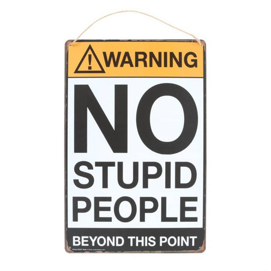 Funny Metal Sign – Warning No Stupid People Beyond This Point