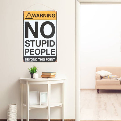 Funny Metal Sign – Warning No Stupid People Beyond This Point