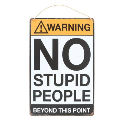 Funny Metal Sign – Warning No Stupid People Beyond This Point
