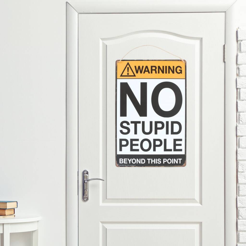 Funny Metal Sign – Warning No Stupid People Beyond This Point